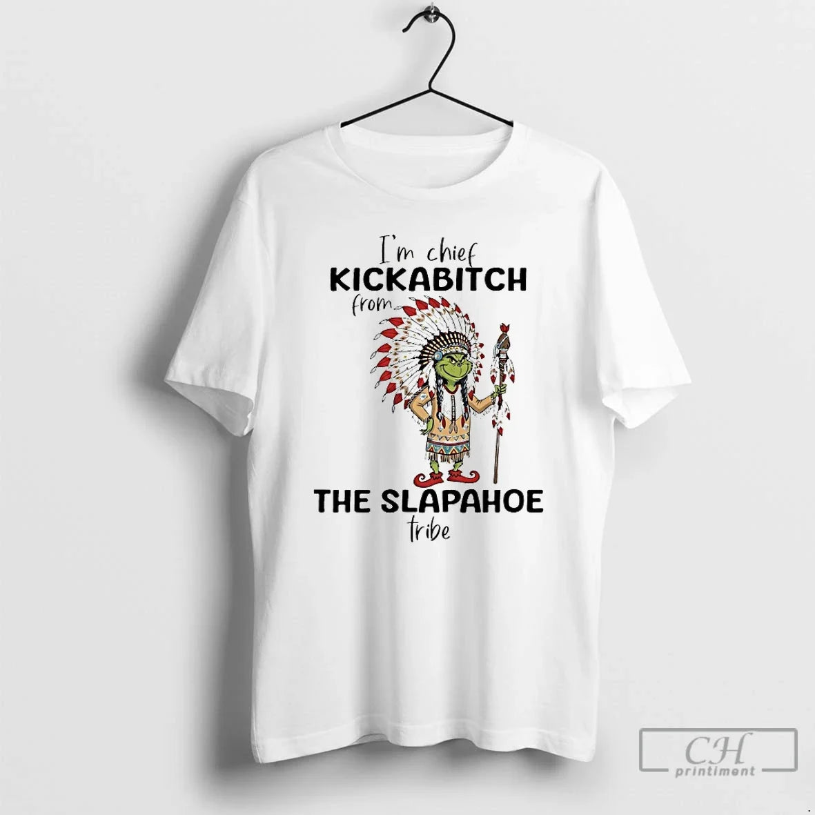 Classic Grinch Im Chief Kickabitch Slapahoe Tribe 2025 T-Shirts, Hoodie, Sweatshirt - T-Shirt, Sweatshirt, Hoodie