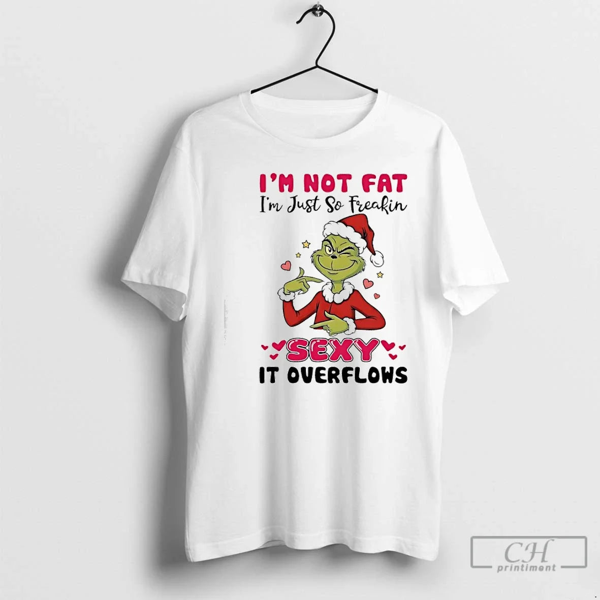 Classic Grinch Im Not Fat Im Just So Freakin Sexy Overflows T-Shirts, Hoodie, Sweatshirt - T-Shirt, Sweatshirt, Hoodie