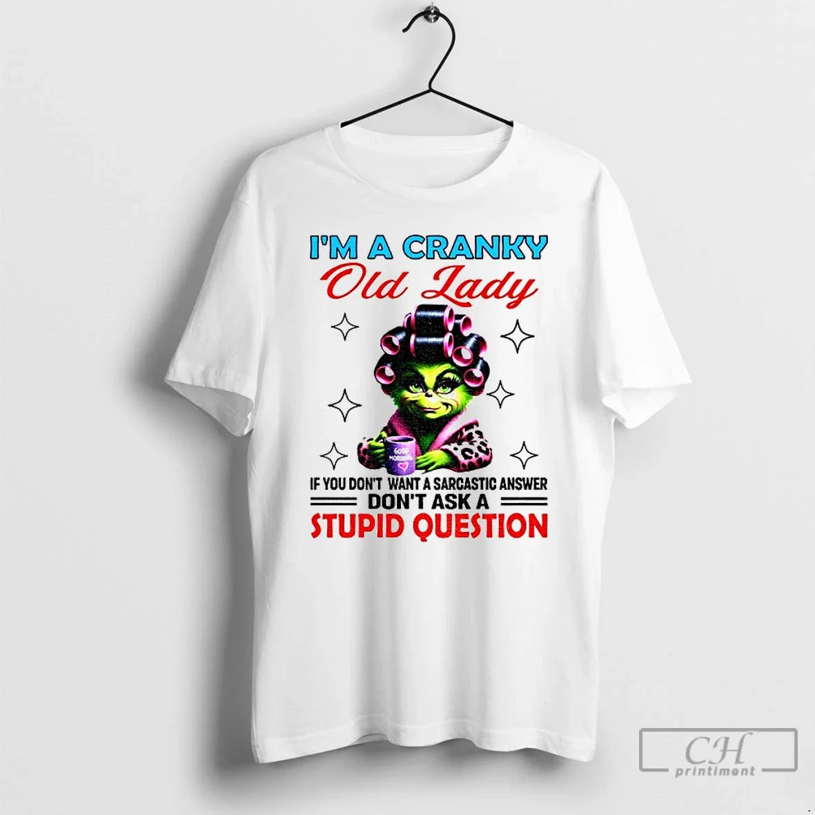 Classic Grinch Im Cranky Old Lady If You Dont Want Sarcastic Answer Dont T-Shirts, Hoodie, Sweatshirt - T-Shirt, Sweatshirt, Hoodie