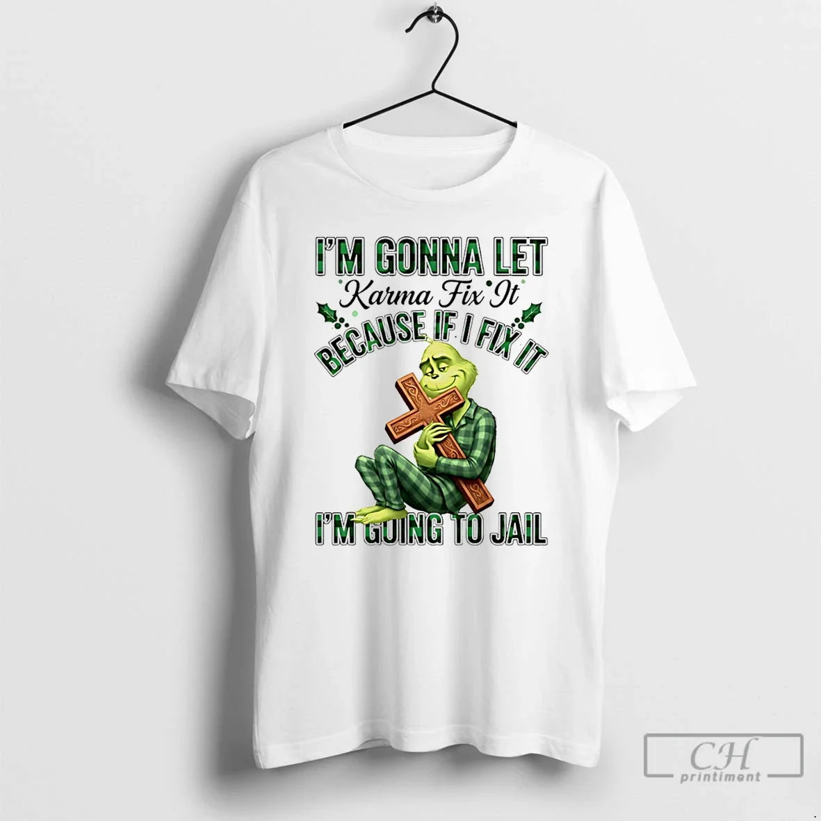 Classic Grinch Im Gonna Let Karma Fix Because If Ifixit Im Going Jail T-Shirts, Hoodie, Sweatshirt - T-Shirt, Sweatshirt, Hoodie