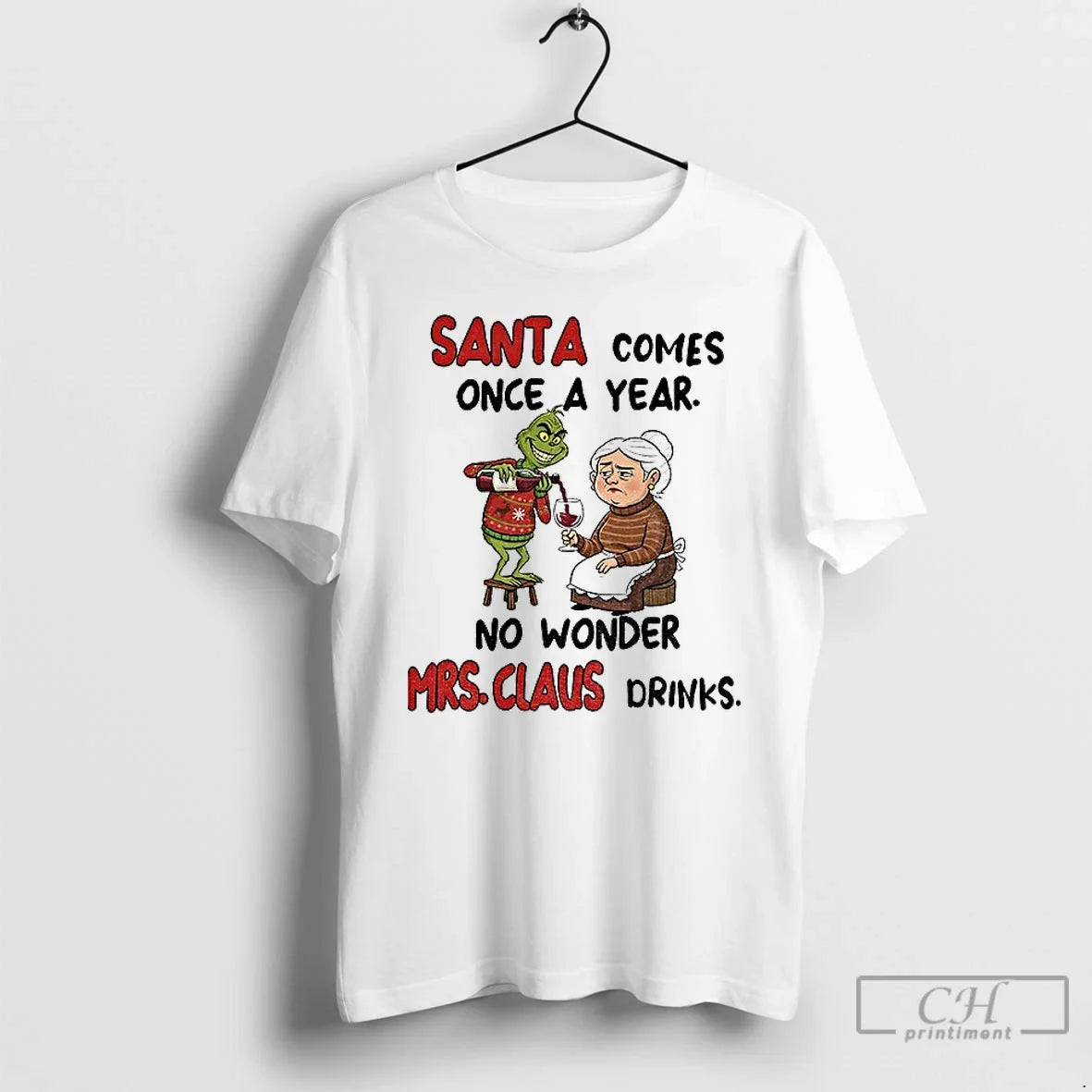 Classic Grinch Santa Comes Once Year No Wonder Mrs Claus Drinks Merry T-Shirts, Hoodie, Sweatshirt - T-Shirt, Sweatshirt, Hoodie