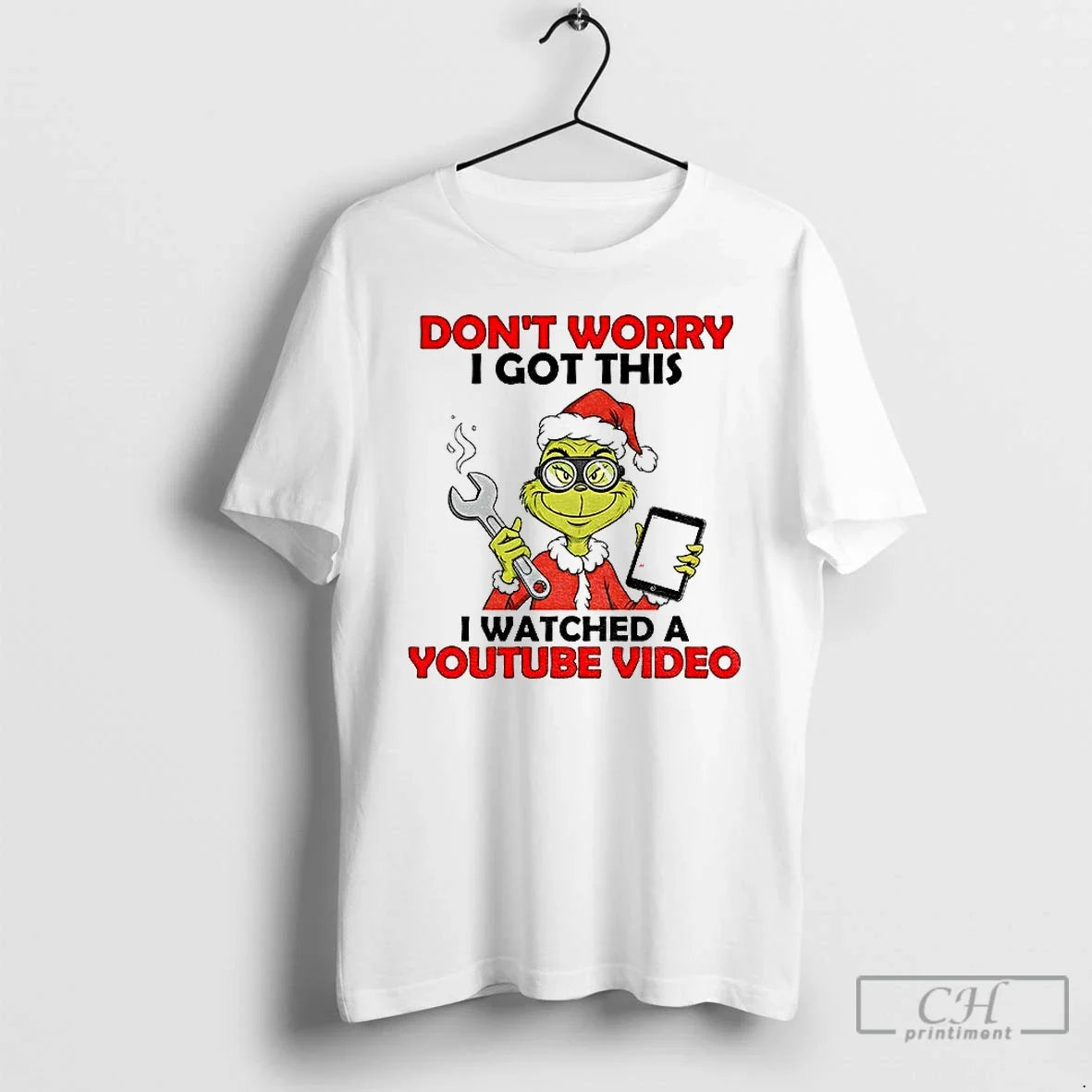 Classic Grinch Santa Do Work Dont Worry I Got This I Watched Youtube Video T-Shirts, Hoodie, Sweatshirt - T-Shirt, Sweatshirt, Hoodie