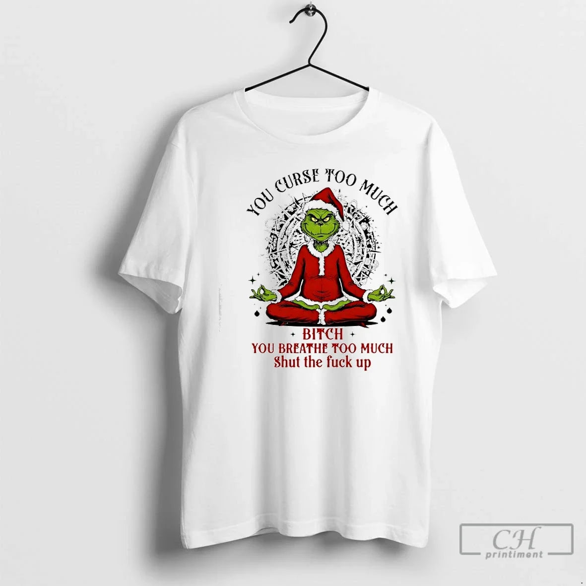 Classic Grinch Santa You Curse Too Much Bitch You Breathe Too Much Shut Fuck T-Shirts, Hoodie, Sweatshirt - T-Shirt, Sweatshirt, Hoodie