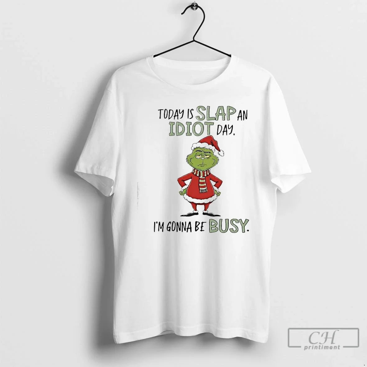 Classic Grinch Xmas Today Is Slap Idiot Day Im Gonna Be Busy T-Shirts, Hoodie, Sweatshirt - T-Shirt, Sweatshirt, Hoodie