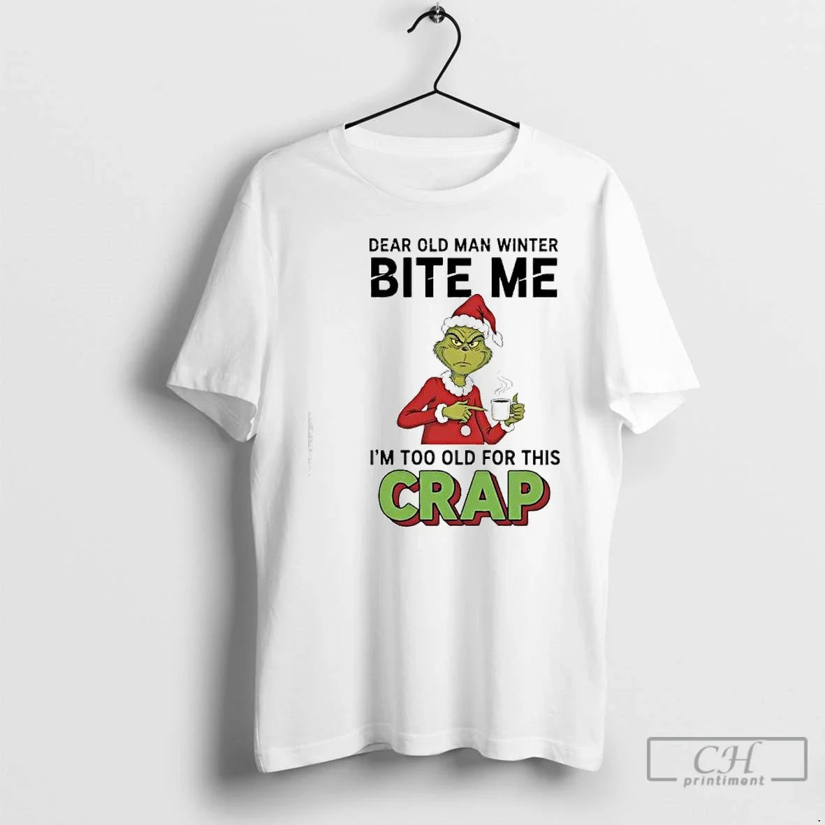 Classic Grinch Xmas Dear Old Man Winter Bite Me Im Too Old This Crap T-Shirts, Hoodie, Sweatshirt - T-Shirt, Sweatshirt, Hoodie