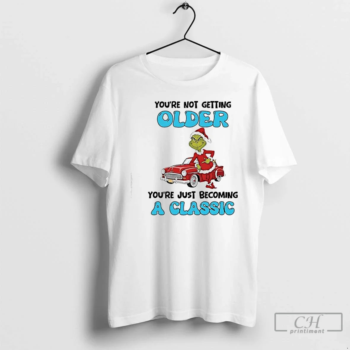 Classic Grinch Youre Not Getting Older Youre Just Becoming Classic T-Shirts, Hoodie, Sweatshirt - T-Shirt, Sweatshirt, Hoodie