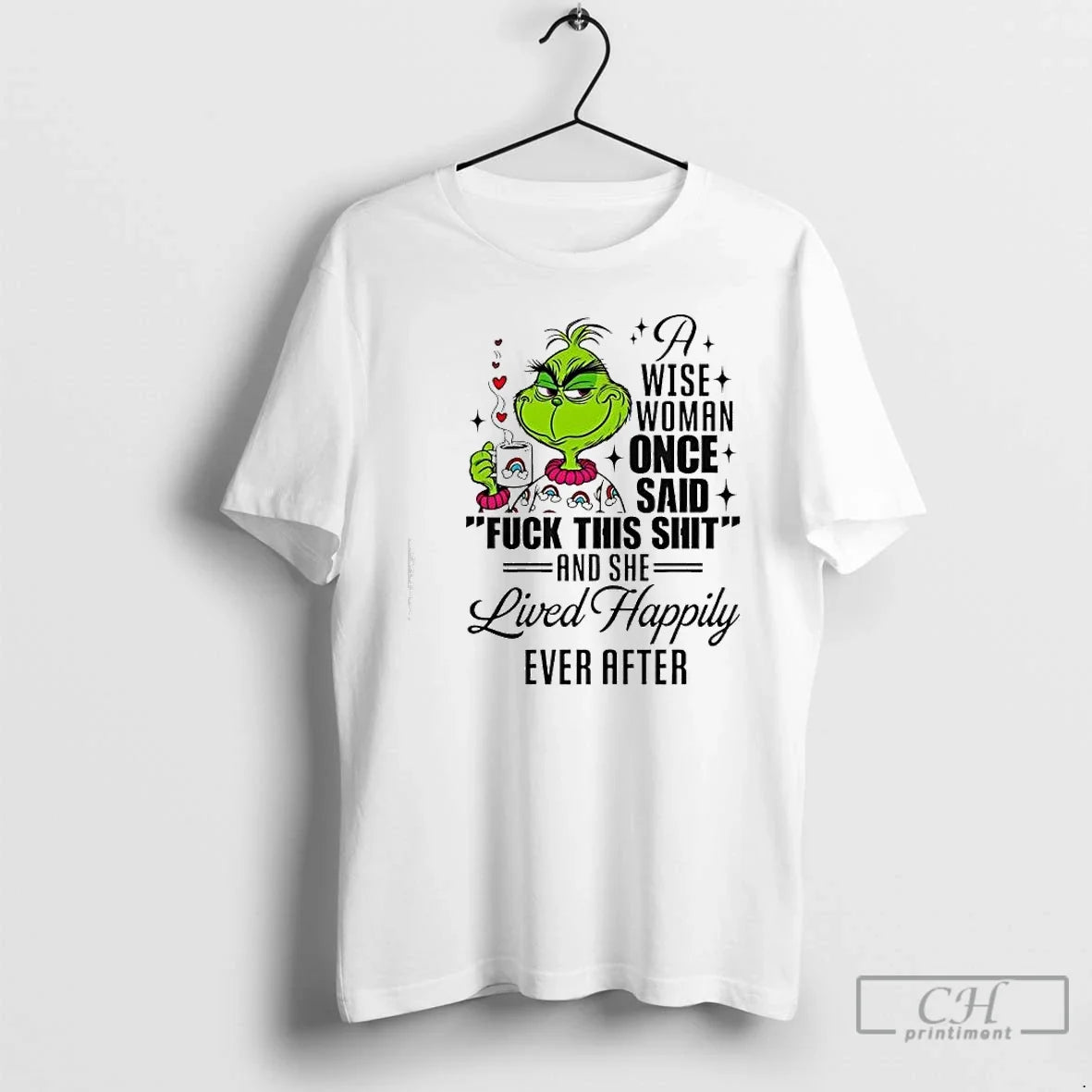 Classic Grinch Wise Woman Once Said Fuck This Shit She Lived Happily Ever After T-Shirts, Hoodie, Sweatshirt - T-Shirt, Sweatshirt, Hoodie