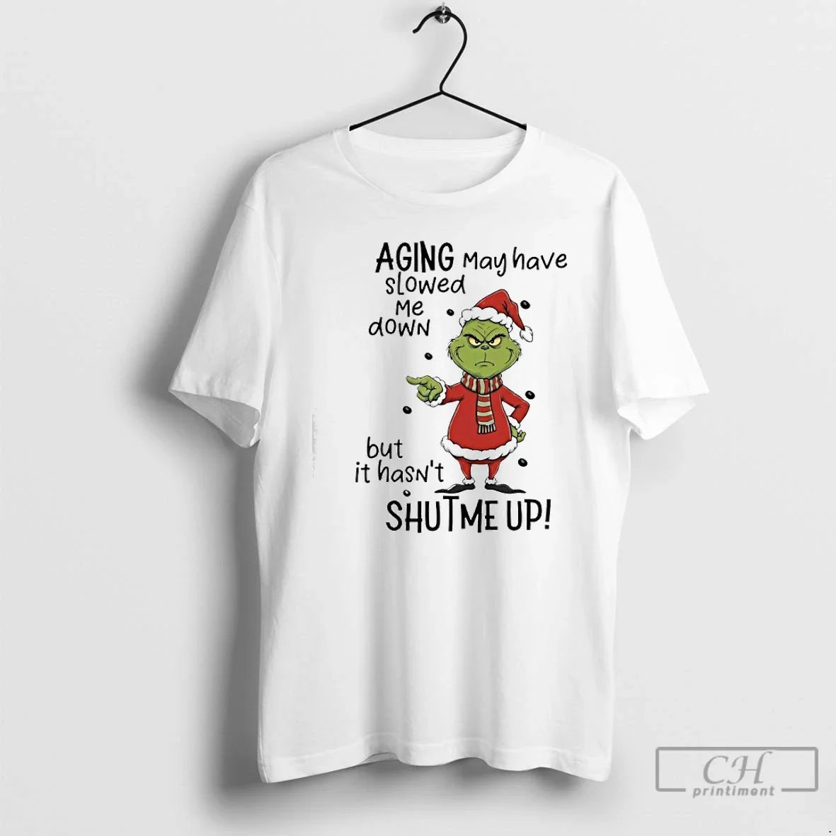 Classic Grinch Aging May Have Slowed Me Down But Hasnt Shut Me Up T-Shirts, Hoodie, Sweatshirt - T-Shirt, Sweatshirt, Hoodie