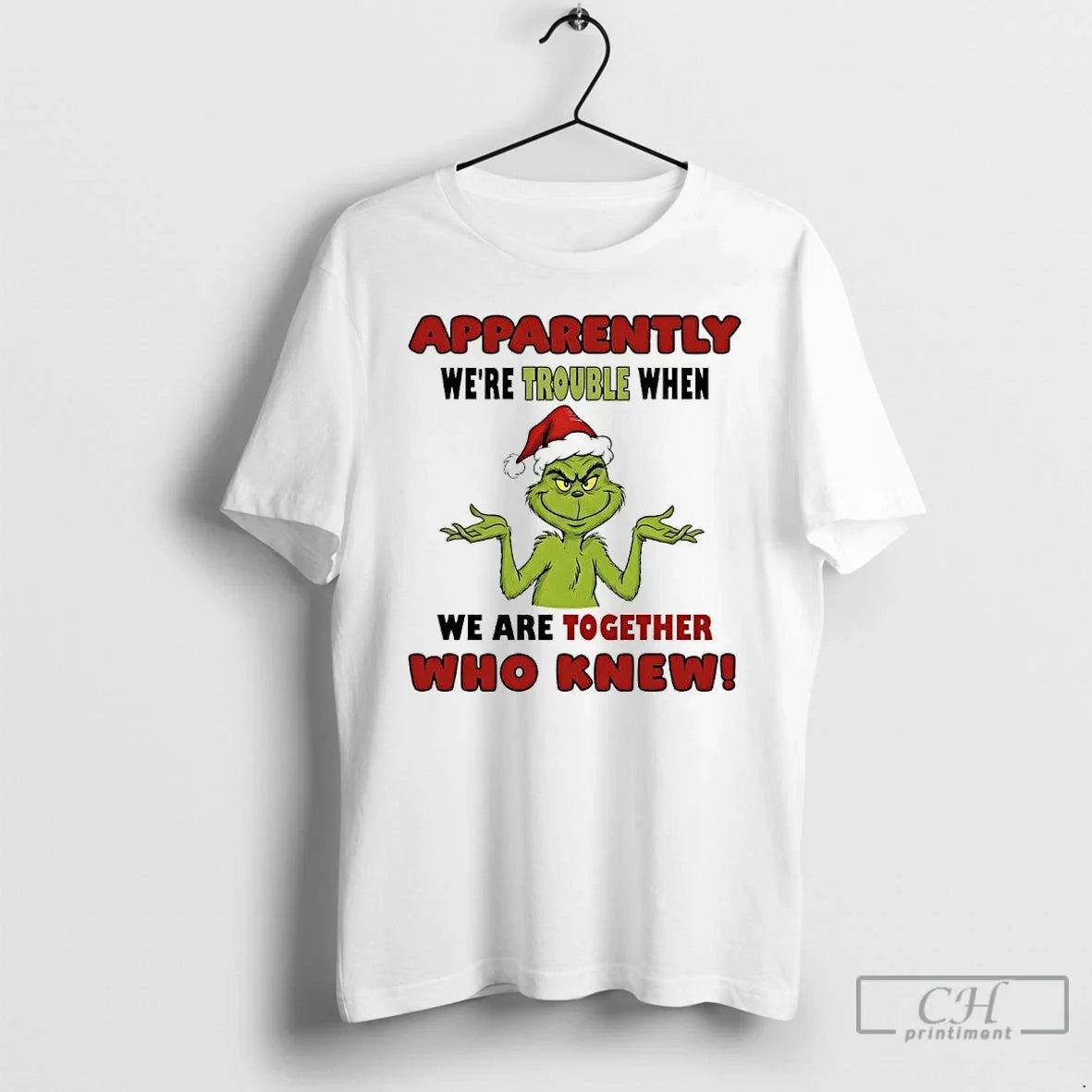 Classic Grinch Apparently Were Trouble When We Are Together Who Knew T-Shirts, Hoodie, Sweatshirt - T-Shirt, Sweatshirt, Hoodie