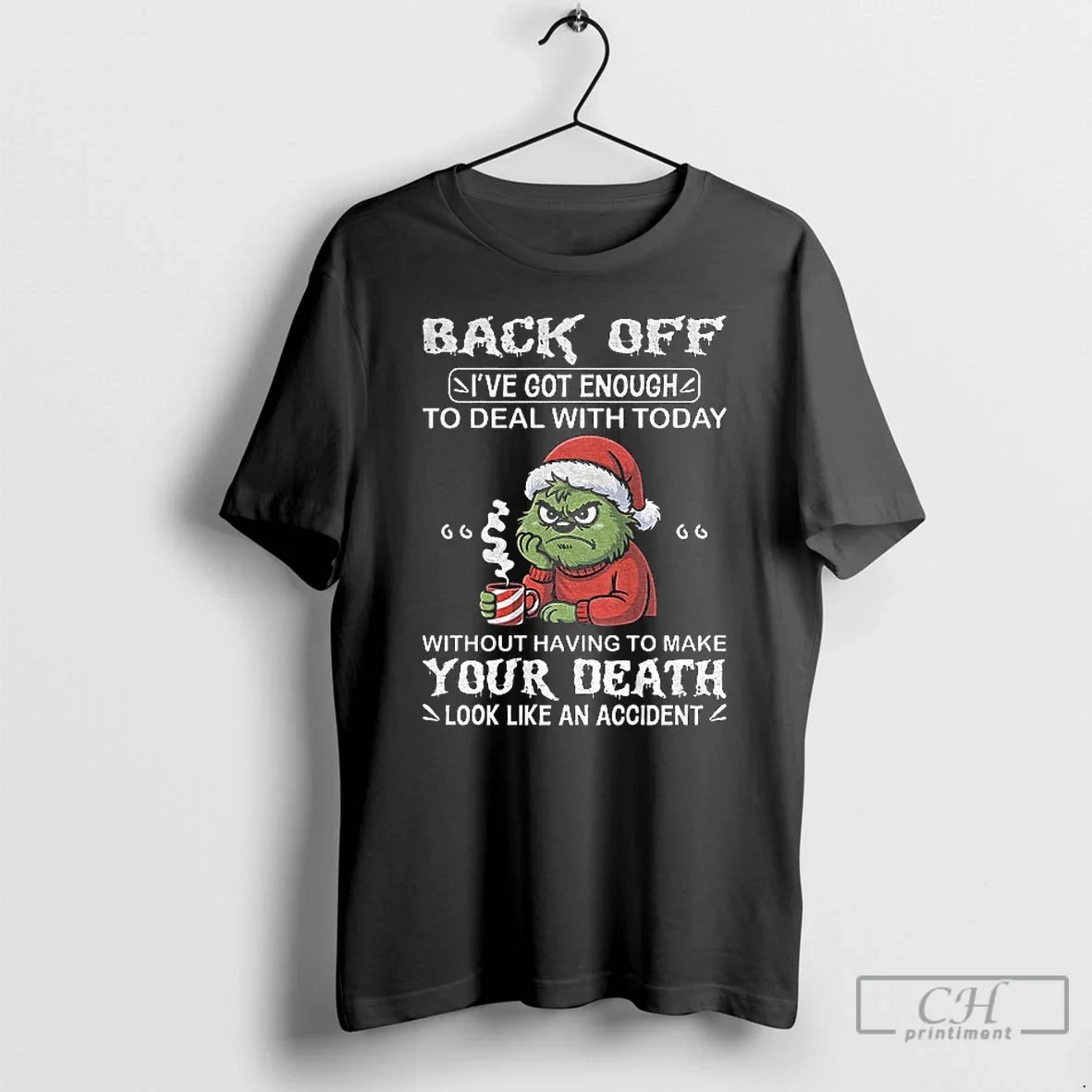 Classic Grinch Back Off Ive Got Enough Deal Today Without Having Make T-Shirts, Hoodie, Sweatshirt - T-Shirt, Sweatshirt, Hoodie