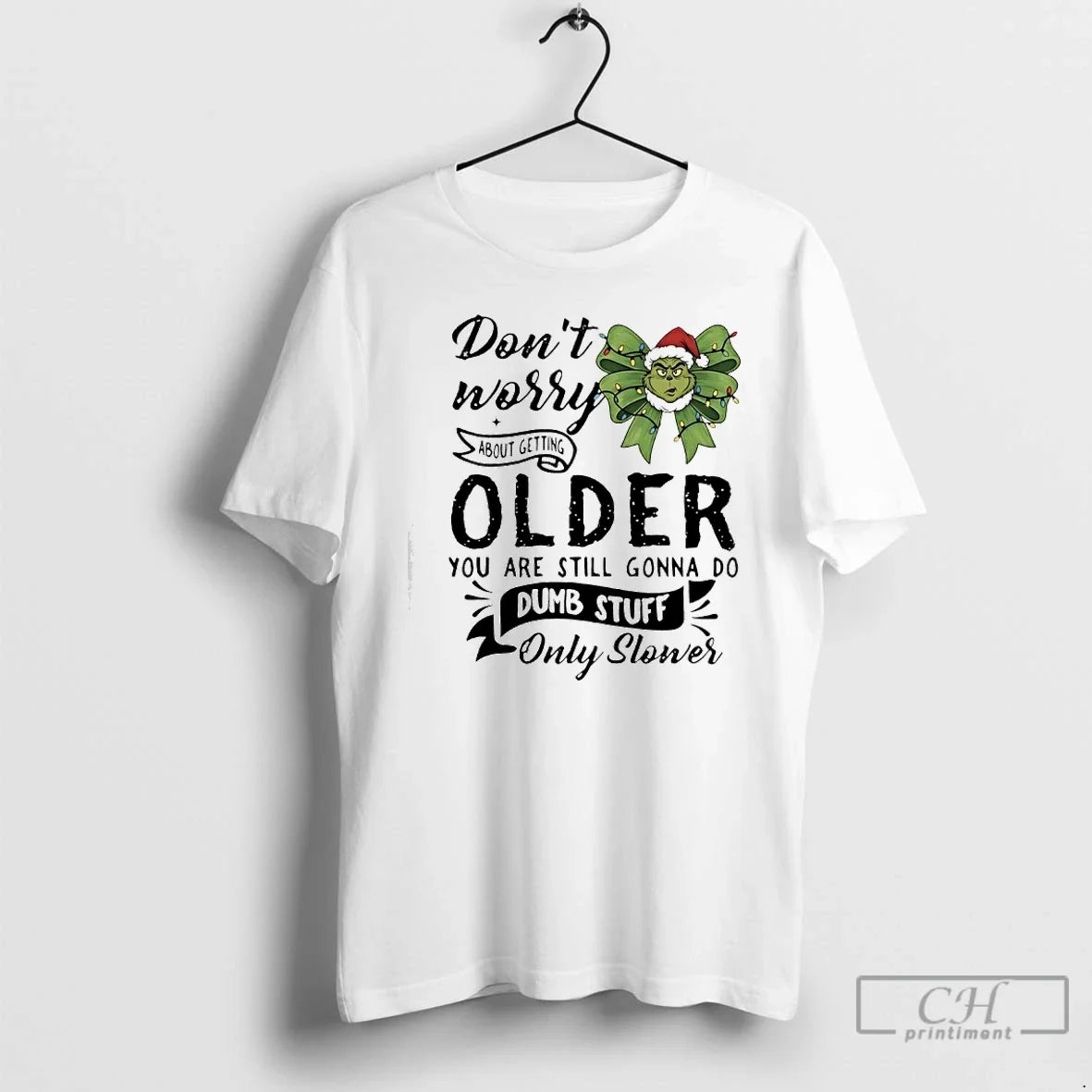 Classic Grinch Bow Dont Worry About Getting Older You Are Still Gonna Do Dumb Stuff T-Shirts, Hoodie, Sweatshirt - T-Shirt, Sweatshirt, Hoodie