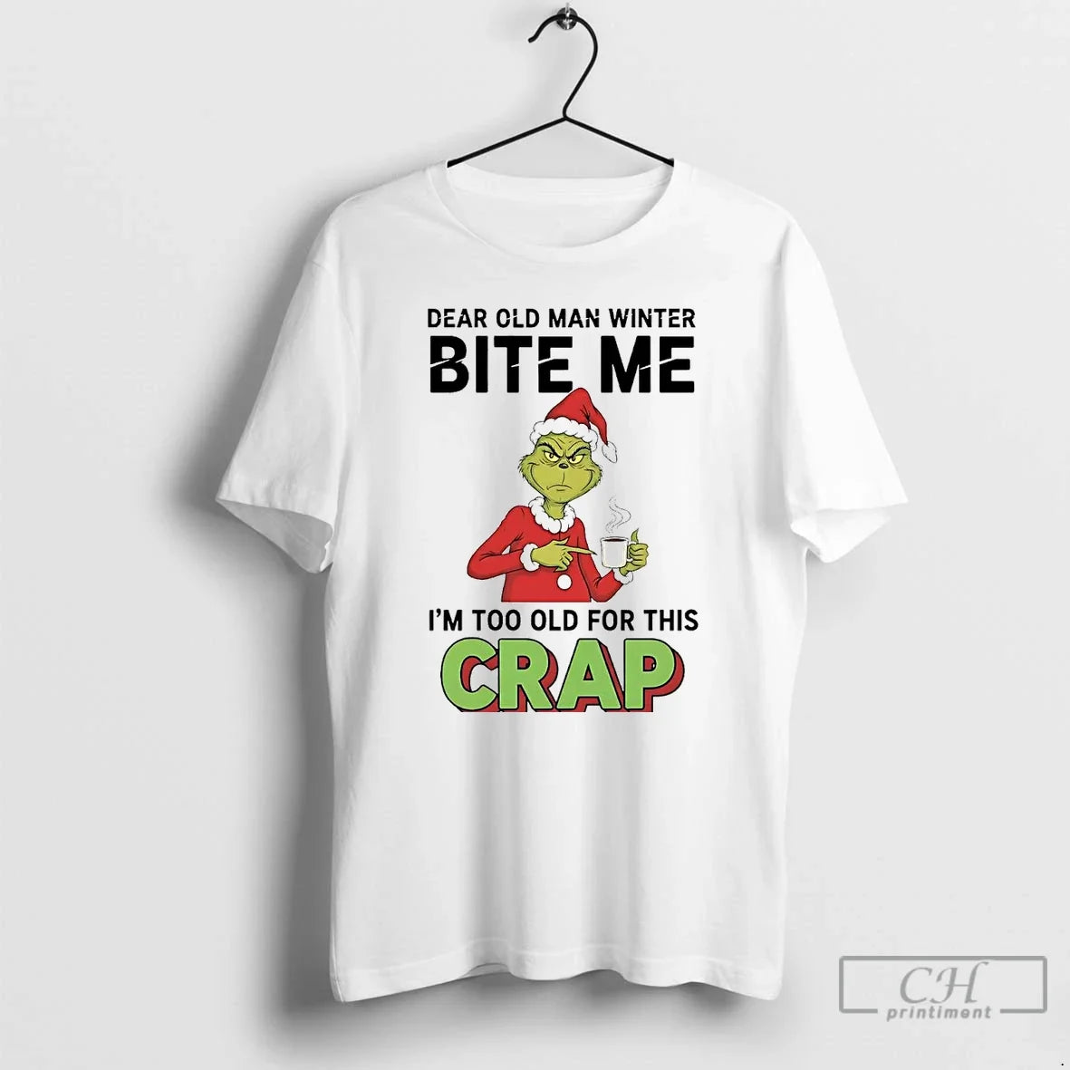 Classic Grinch Dear Old Man Winter Bite Me Im Too Old Crap T-Shirts, Hoodie, Sweatshirt - T-Shirt, Sweatshirt, Hoodie