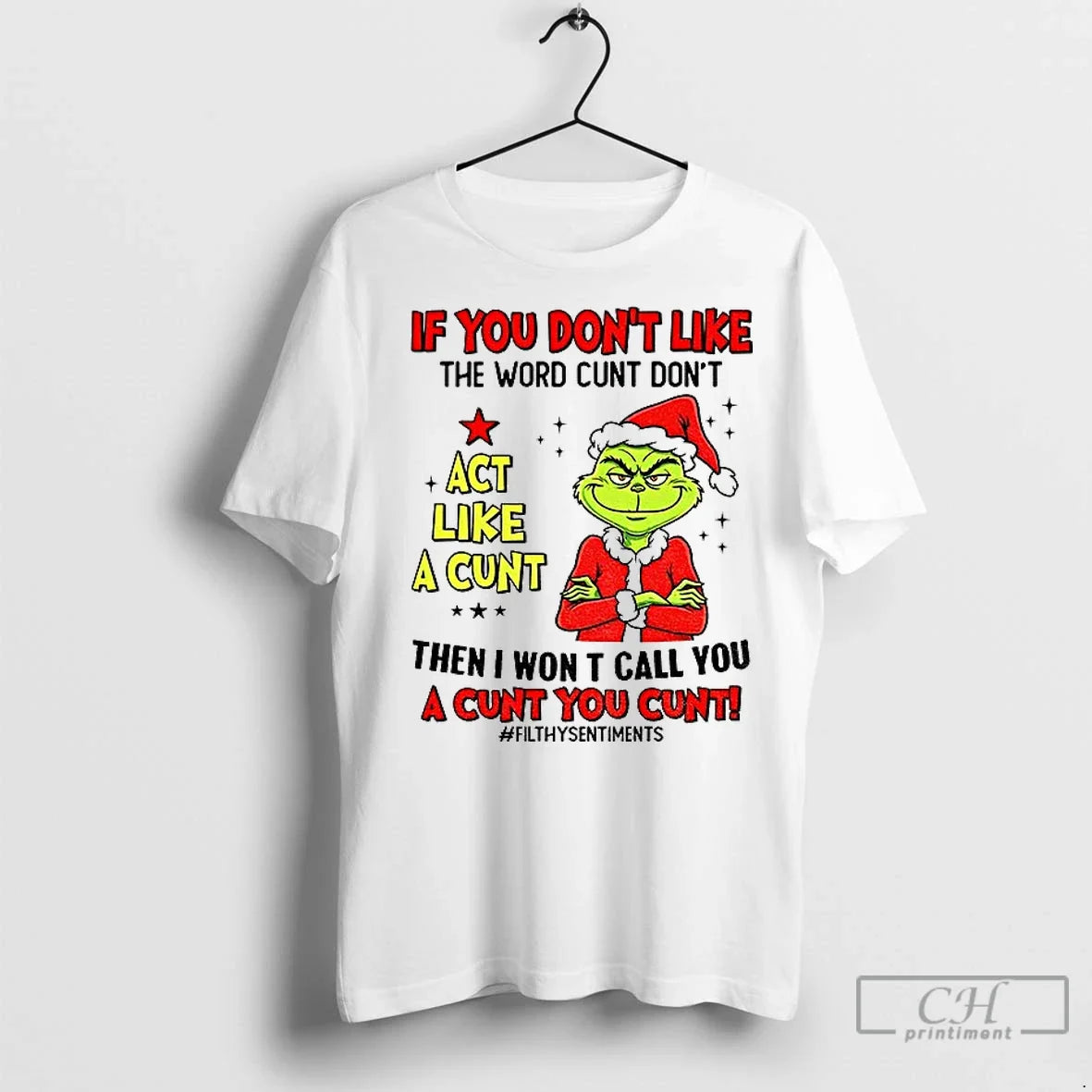 Classic Grinch If You Dont Like Word Cunt Dont Act Like Cunt Then T-Shirts, Hoodie, Sweatshirt - T-Shirt, Sweatshirt, Hoodie
