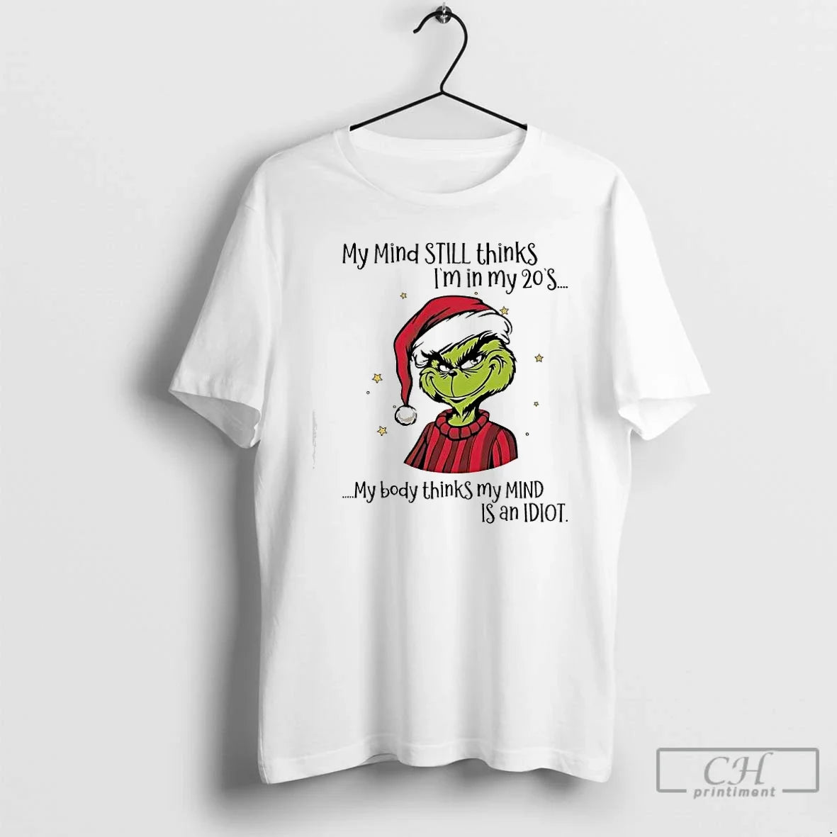 Classic Grinch My Mind Still Thinks Im My 20s My Body Thinks My Mind T-Shirts, Hoodie, Sweatshirt - T-Shirt, Sweatshirt, Hoodie