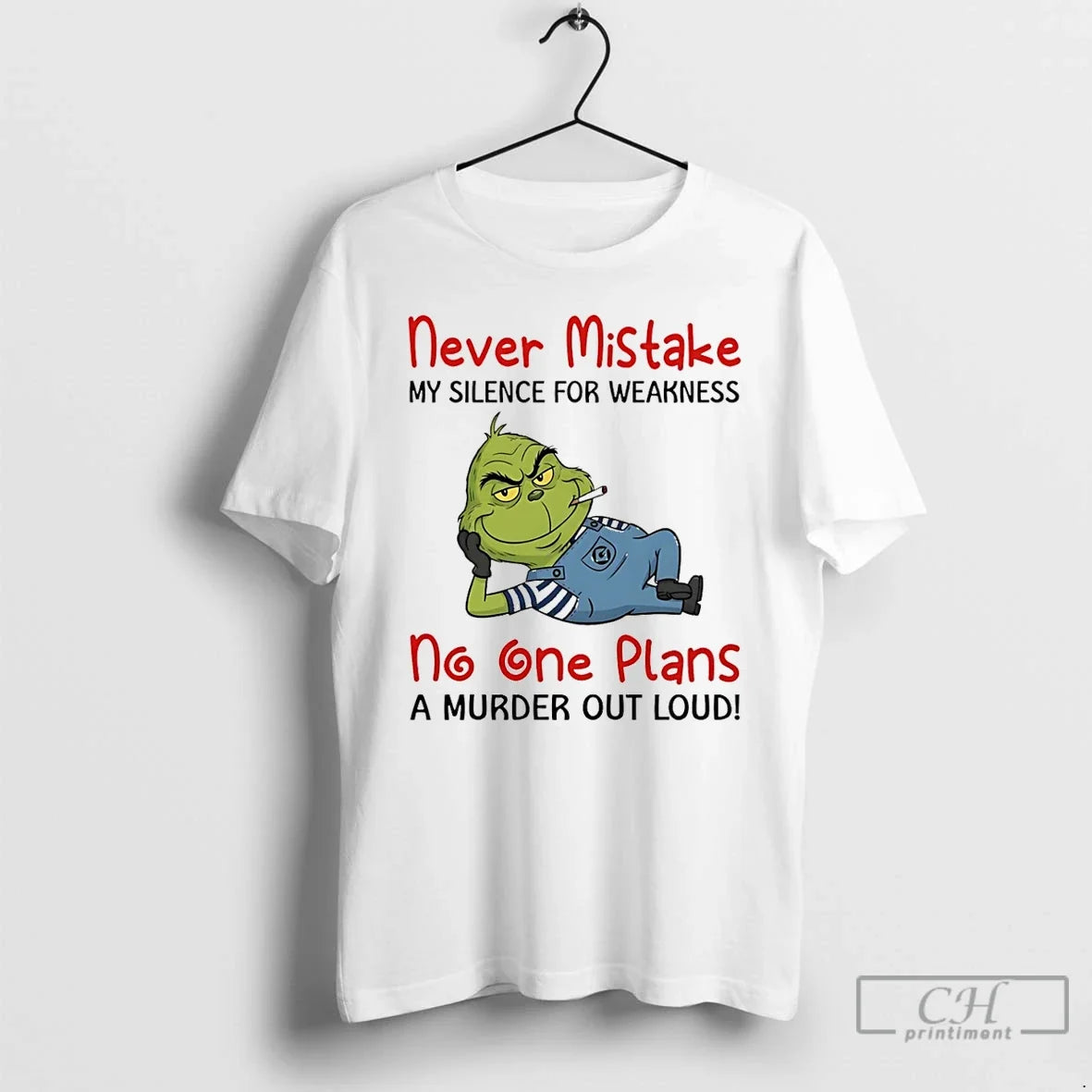 Classic Grinch Never Mistake My Silence Weakness No One Plans Murder Out Loud T-Shirts, Hoodie, Sweatshirt - T-Shirt, Sweatshirt, Hoodie