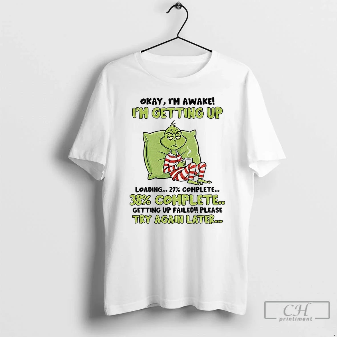 Classic Grinch Okay Im Awake Im Getting Up Loading 27 Complete 38 Complete Getting Up T-Shirts, Hoodie, Sweatshirt - T-Shirt, Sweatshirt, Hoodie