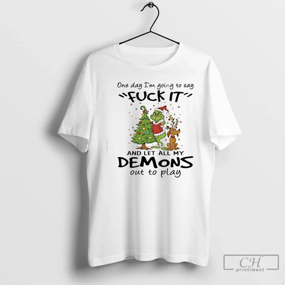 Classic Grinch One Day Im Going Say Fuck Let All My Demons T-Shirts, Hoodie, Sweatshirt - T-Shirt, Sweatshirt, Hoodie