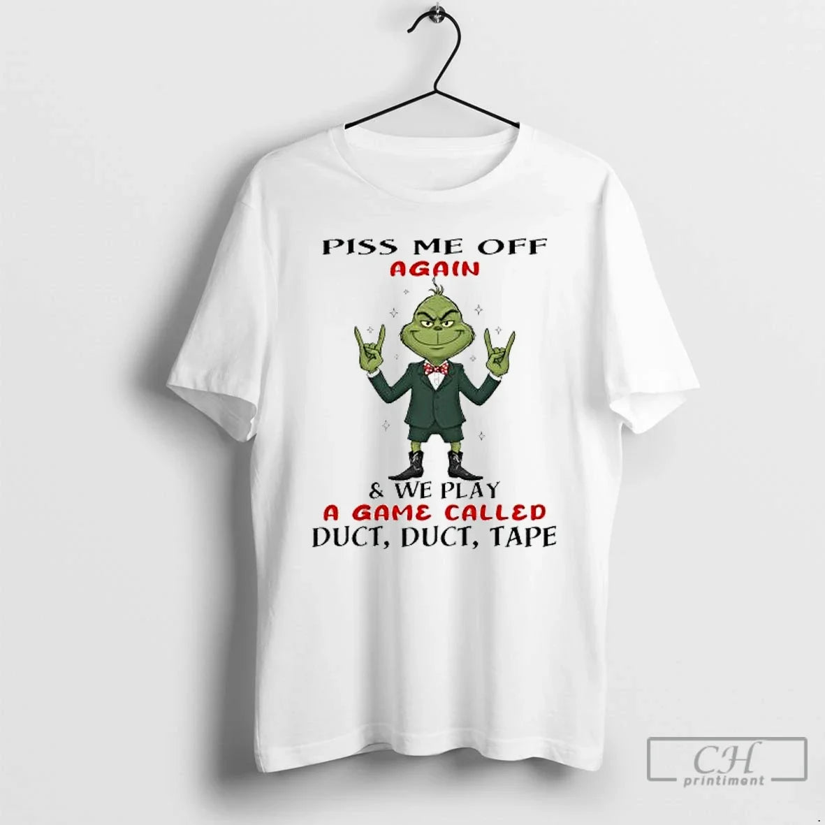 Classic Grinch Piss Me Off Again We Play Game Called Duct Duct Tape T-Shirts, Hoodie, Sweatshirt - T-Shirt, Sweatshirt, Hoodie