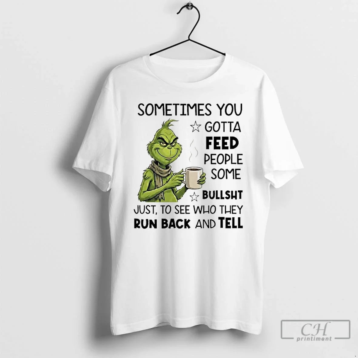 Classic Grinch Sometimes You Gotta Feed People Some Bullshit Run Back Tell T-Shirts, Hoodie, Sweatshirt - T-Shirt, Sweatshirt, Hoodie