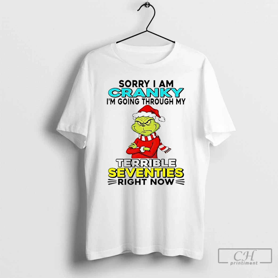 Classic Grinch Sorry I Am Cranky Im Going Through My Terrible Seventies Right Now T-Shirts, Hoodie, Sweatshirt - T-Shirt, Sweatshirt, Hoodie