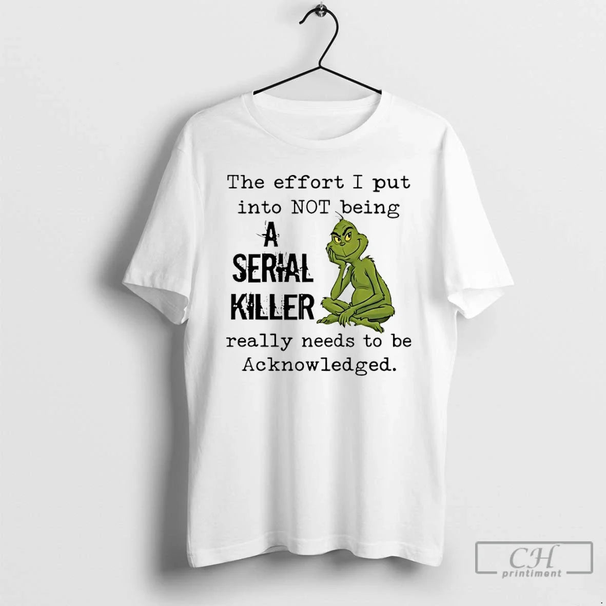 Classic Grinch Effort I Put Not Being Serial Killer Really Needs T-Shirts, Hoodie, Sweatshirt - T-Shirt, Sweatshirt, Hoodie