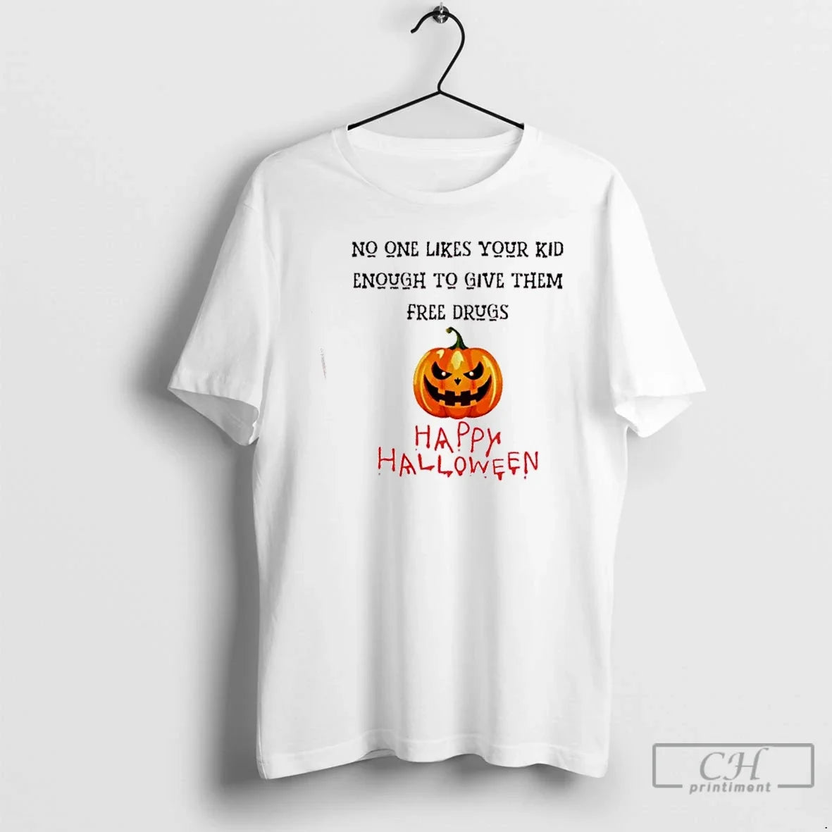 Classic Halloween Dark Humor Free Drugs No One Likes Your Kid T-Shirts, Hoodie, Sweatshirt - T-Shirt, Sweatshirt, Hoodie