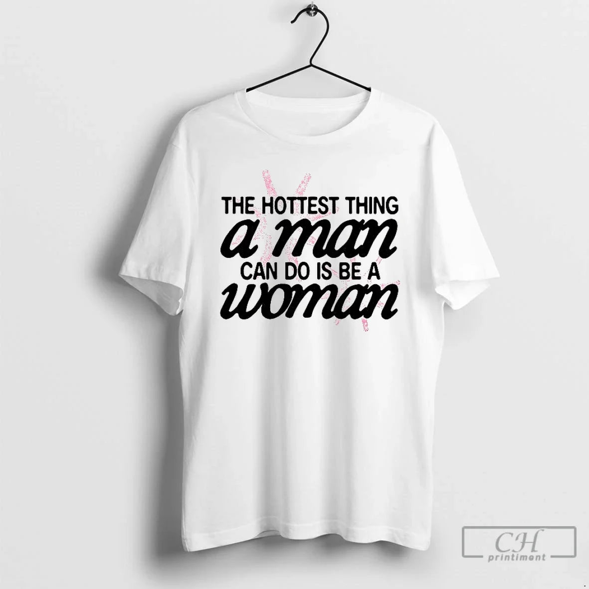 Classic Hottest Thing Man Can Do Is Be Woman T-Shirts, Hoodie, Sweatshirt - T-Shirt, Sweatshirt, Hoodie