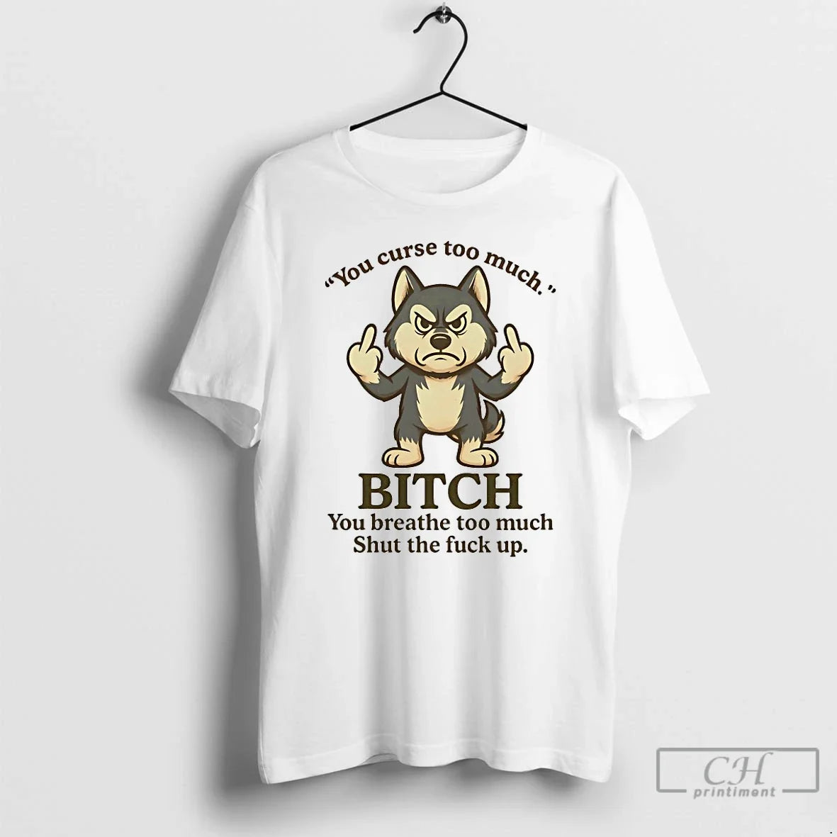 Classic Husky You Curse Too Much Bitch You Breathe Too Much Shut Fuck Up T-Shirts, Hoodie, Sweatshirt - T-Shirt, Sweatshirt, Hoodie
