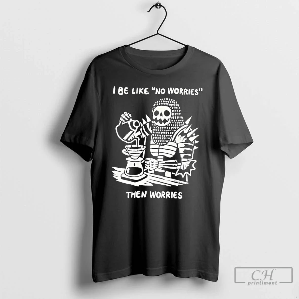 Classic I Be Like No Worries Then Worries T-Shirts, Hoodie, Sweatshirt - T-Shirt, Sweatshirt, Hoodie