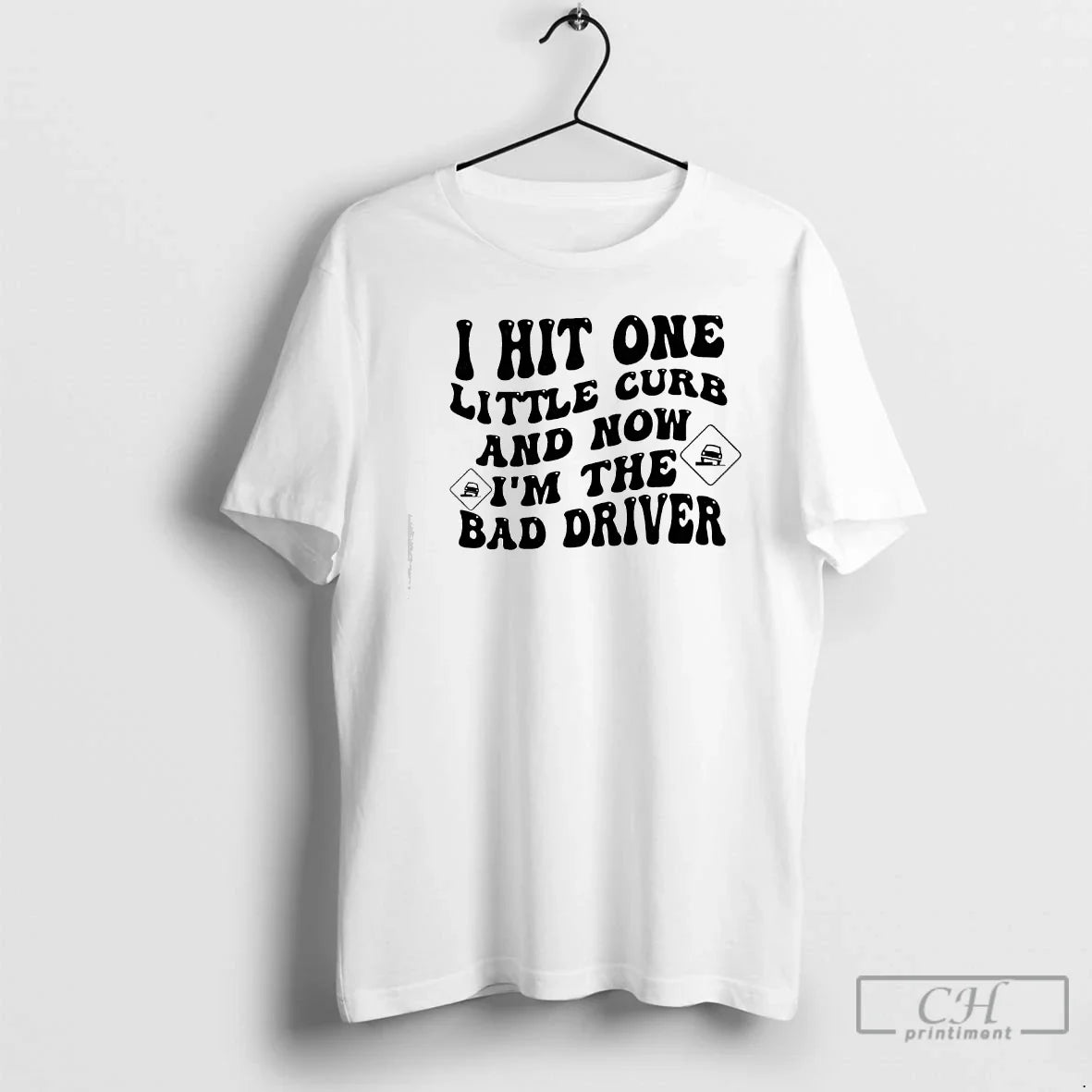 Classic I Hit One Little Curb Now Im Bad Driver Car T-Shirts, Hoodie, Sweatshirt - T-Shirt, Sweatshirt, Hoodie