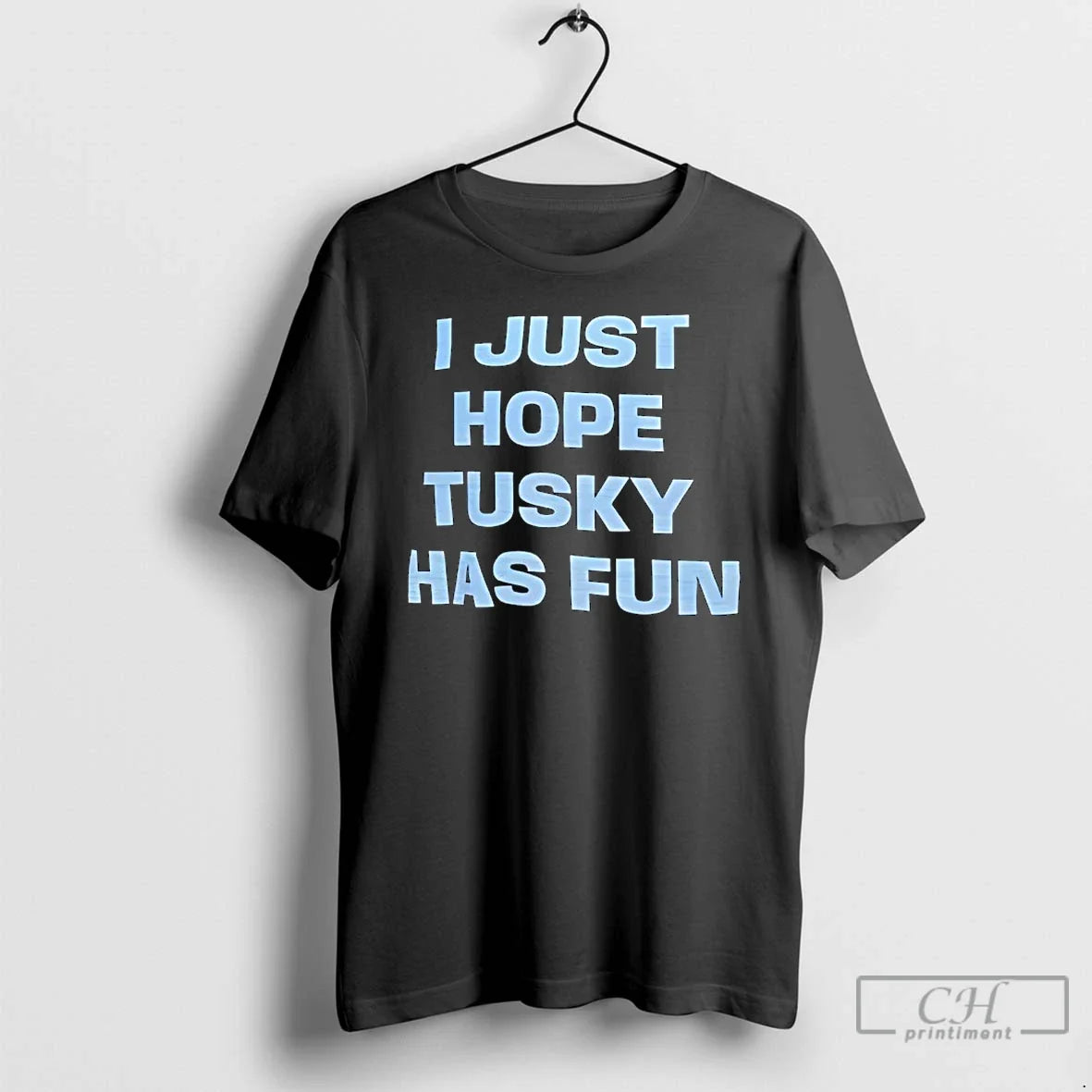 Classic I Just Hope Tusky Has Fun T-Shirts, Hoodie, Sweatshirt - T-Shirt, Sweatshirt, Hoodie