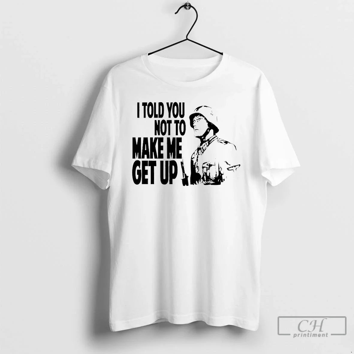 Classic I Told You Not Make Me Get Up T-Shirts, Hoodie, Sweatshirt - T-Shirt, Sweatshirt, Hoodie
