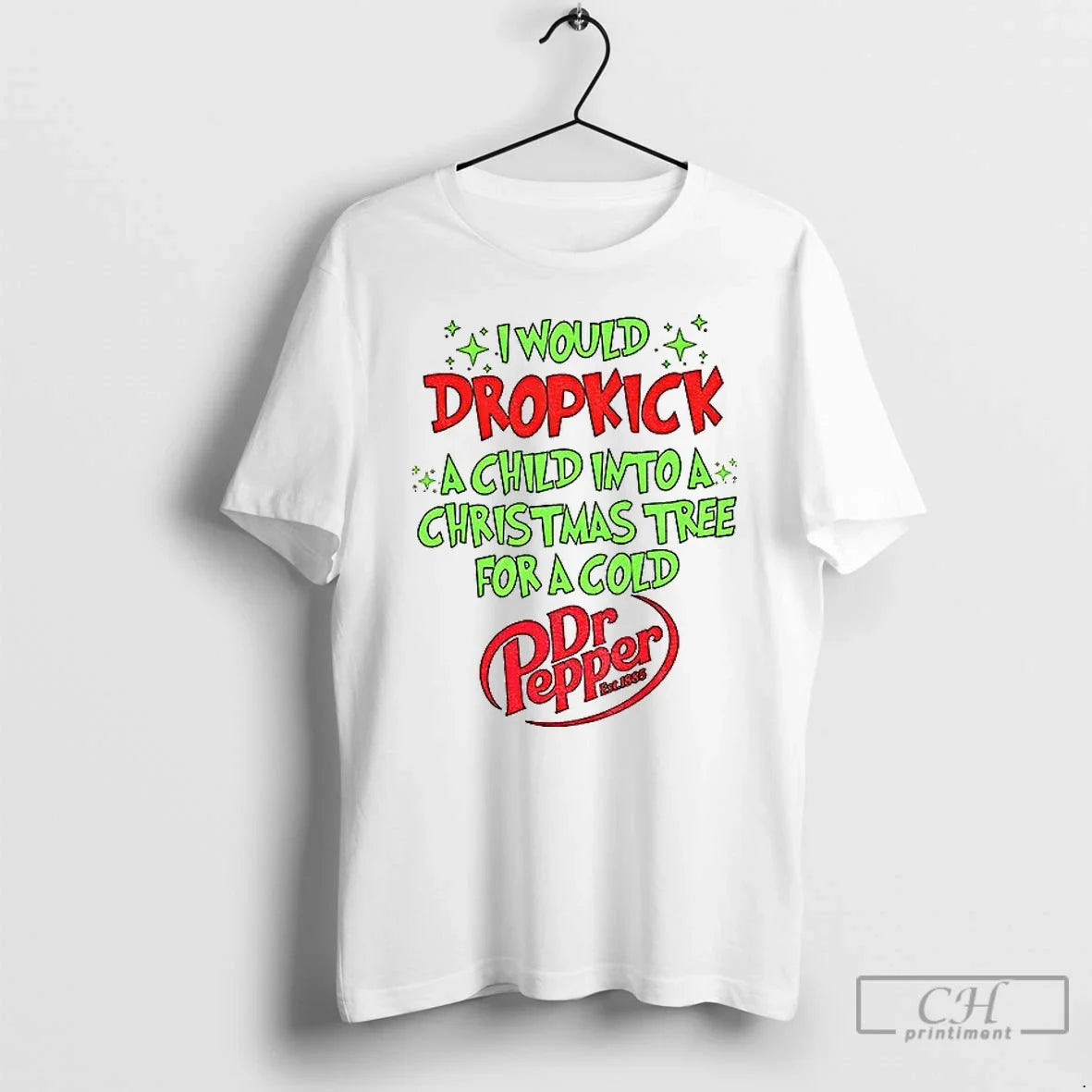 Classic I Would Dropkick Child Tree Dr Pepper Est T-Shirts, Hoodie, Sweatshirt - T-Shirt, Sweatshirt, Hoodie
