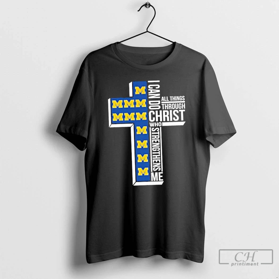 Classic I Can Do All Things Through Christ Who Strengthens Me Michigan Wolverines Football Cross T-Shirts, Hoodie, Sweatshirt - T-Shirt, Sweatshirt, Hoodie