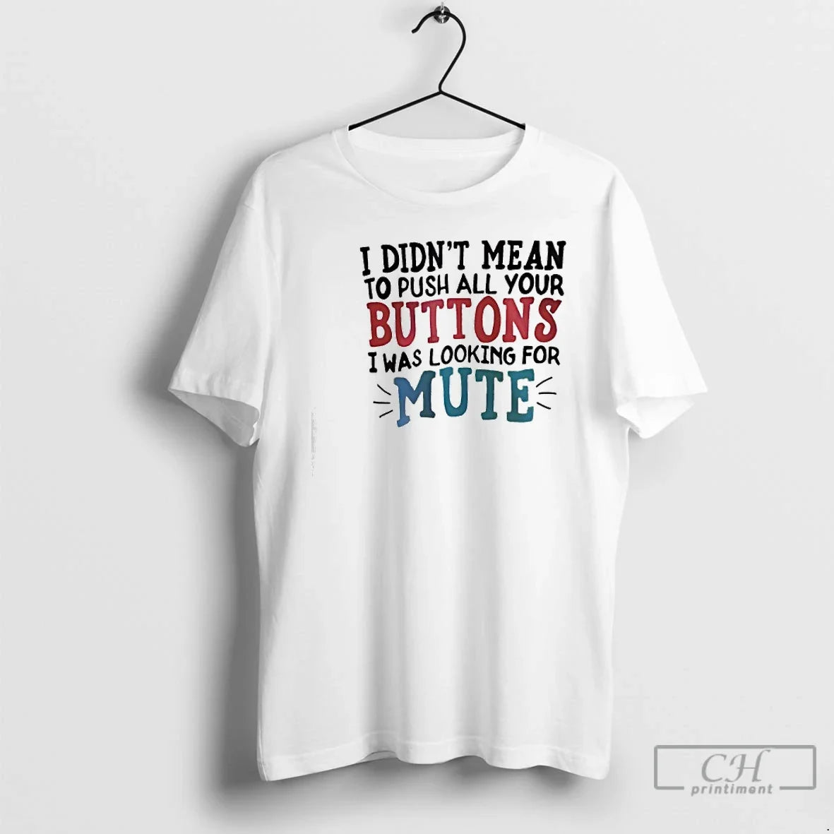Classic I Didnt Mean Push All Your Buttons I Was Looking Mute T-Shirts, Hoodie, Sweatshirt - T-Shirt, Sweatshirt, Hoodie