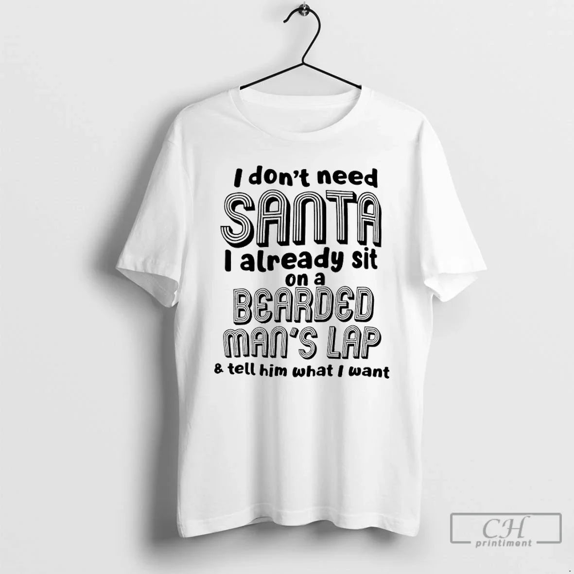 Classic I Dont Need Santa I Already Sit Bearded Mans Lap Tell T-Shirts, Hoodie, Sweatshirt - T-Shirt, Sweatshirt, Hoodie