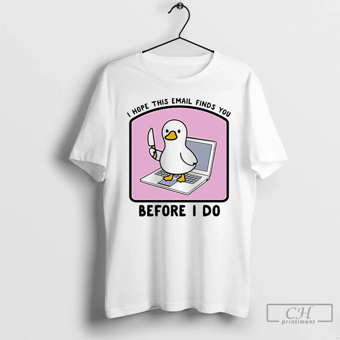 Classic I Hope This Email Finds You Before I Do Duck T-Shirts, Hoodie, Sweatshirt - T-Shirt, Sweatshirt, Hoodie