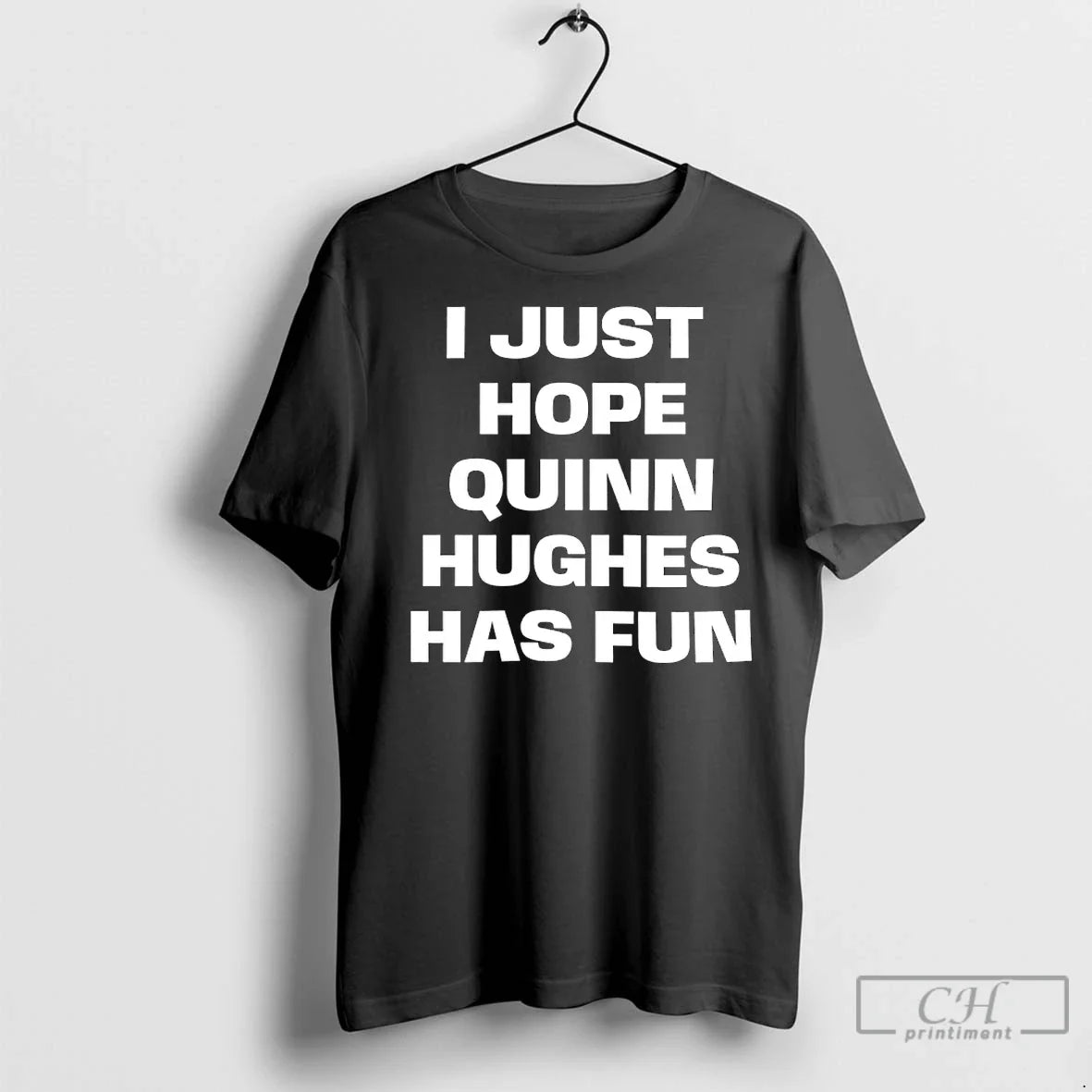 Classic I Just Hope Quinn Hughes Has Fun T-Shirts, Hoodie, Sweatshirt - T-Shirt, Sweatshirt, Hoodie