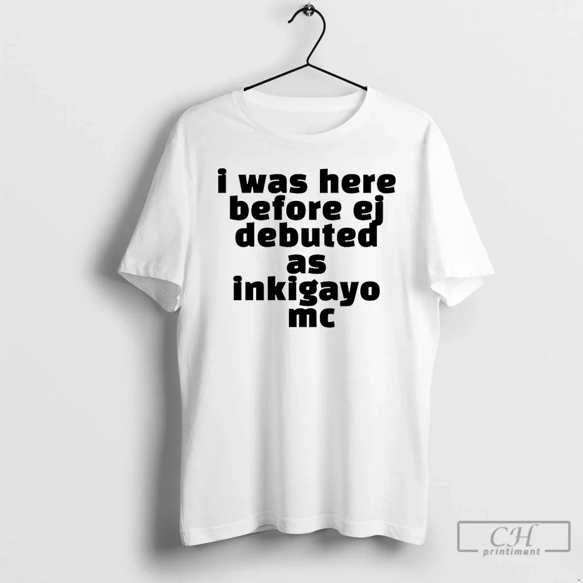 Classic I Was Here Before Ej Debuted As Inkigayo Mc T-Shirts, Hoodie, Sweatshirt - T-Shirt, Sweatshirt, Hoodie
