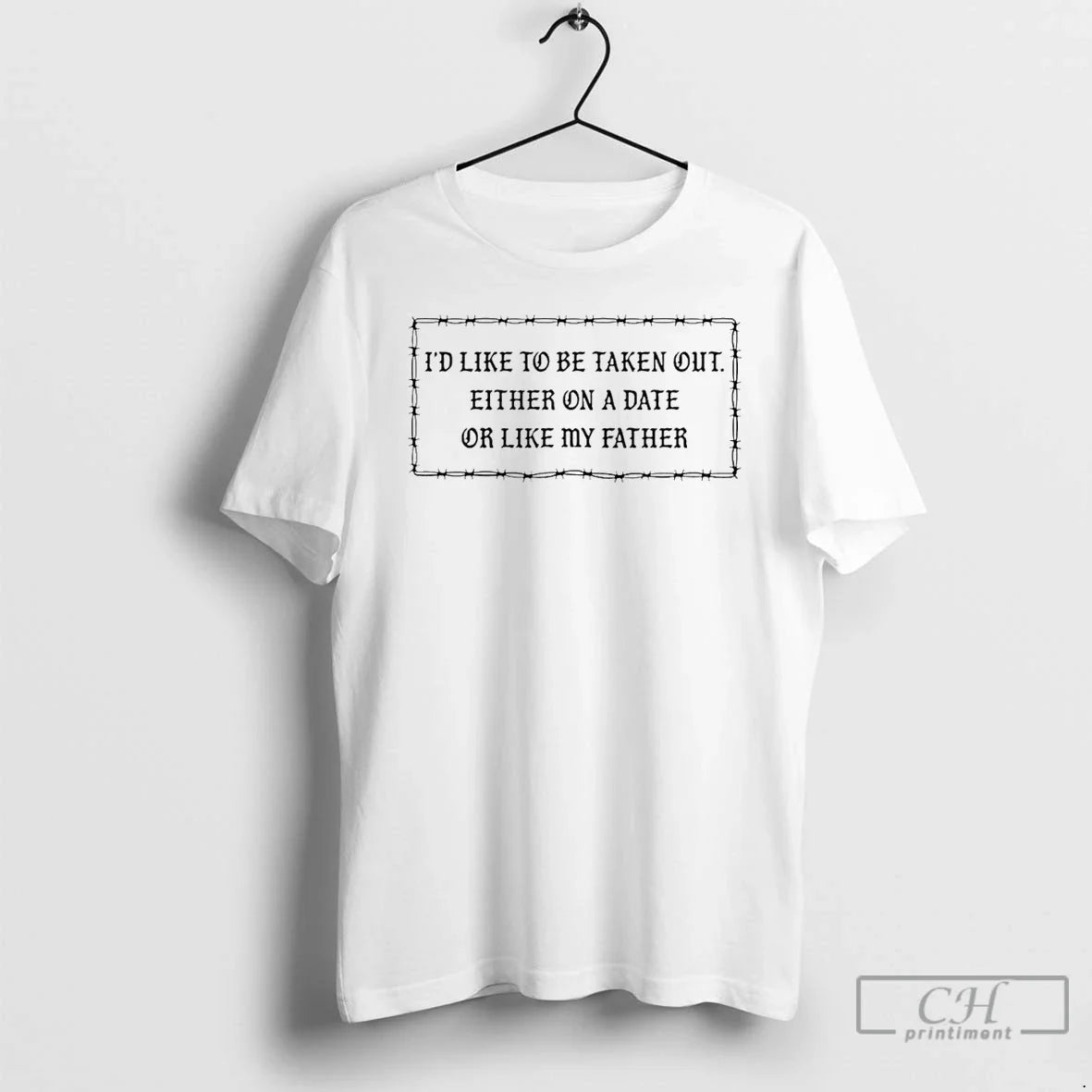 Classic Id Like Be Taken Out Either Date Like My Father T-Shirts, Hoodie, Sweatshirt - T-Shirt, Sweatshirt, Hoodie