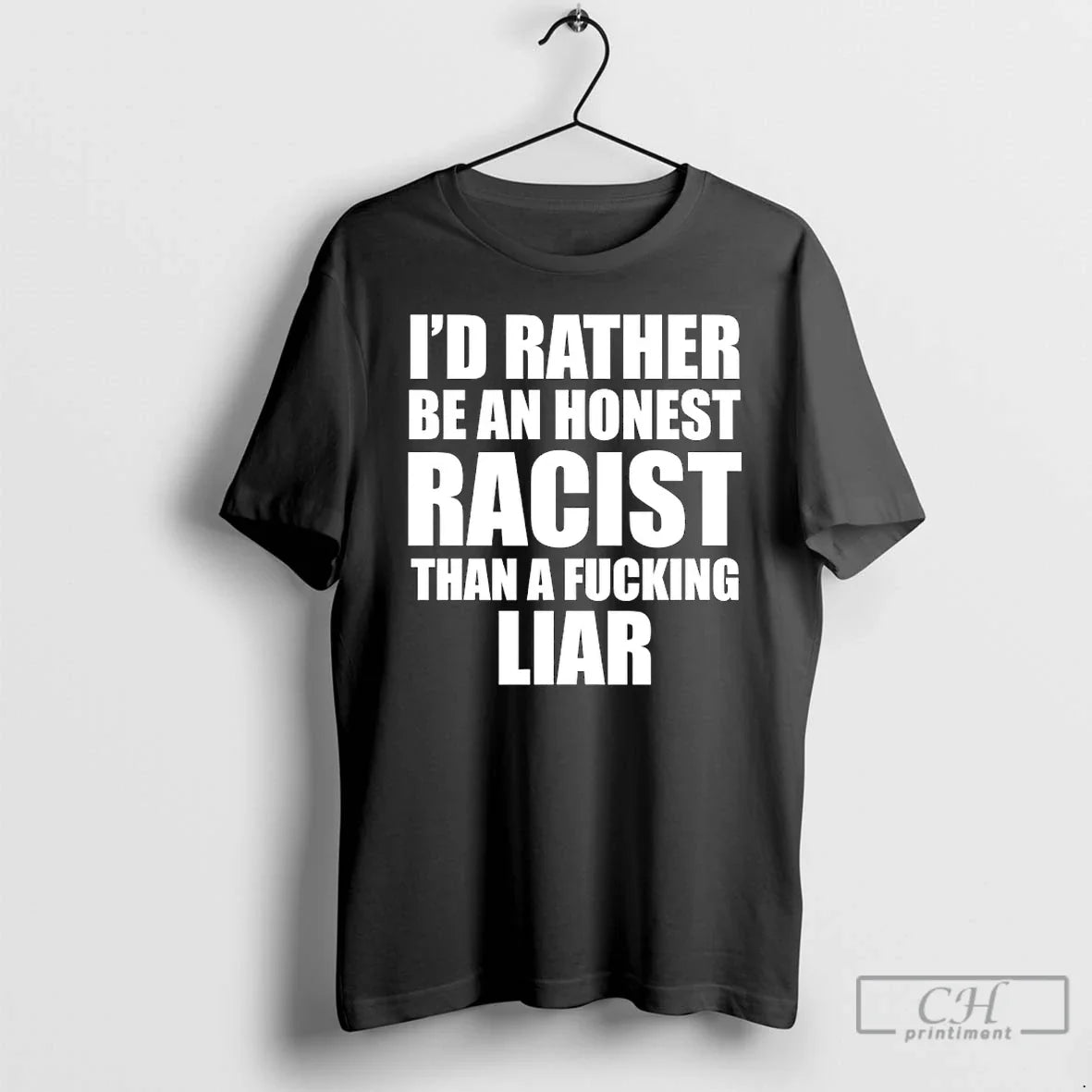 Classic Id Rather Be Honest Racist Than Fucking Liar T-Shirts, Hoodie, Sweatshirt - T-Shirt, Sweatshirt, Hoodie
