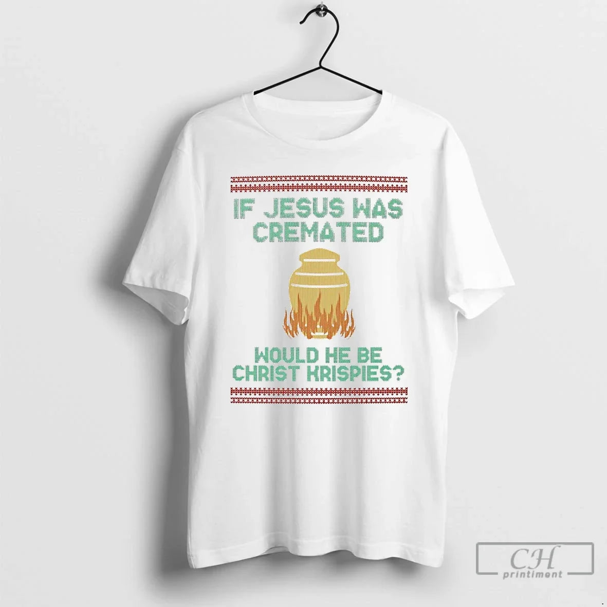 Classic If Jesus Was Cremate Would He Be Christ Krispies Ugly T-Shirts, Hoodie, Sweatshirt - T-Shirt, Sweatshirt, Hoodie