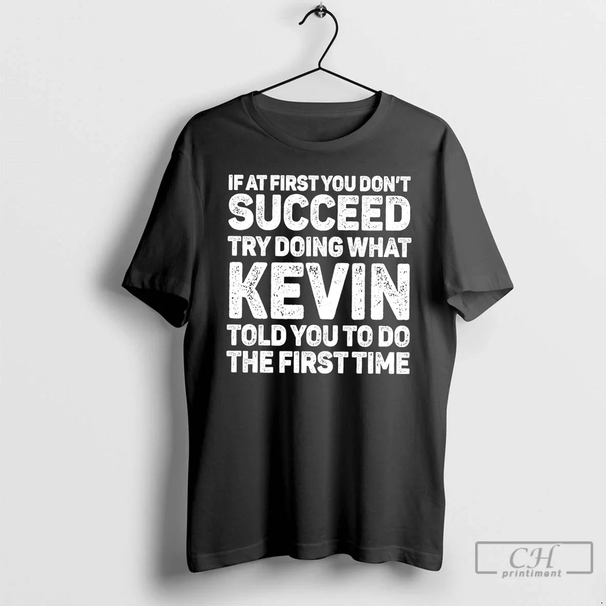 Classic If First You Dont Succeed Try Doing What Kevin Told You Do T-Shirts, Hoodie, Sweatshirt - T-Shirt, Sweatshirt, Hoodie