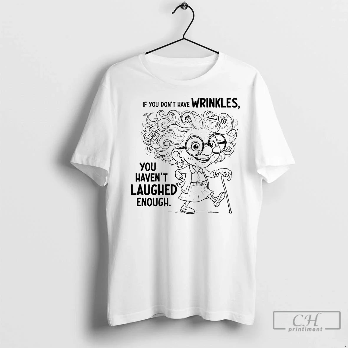 Classic If You Dont Have Wrinkles You Havent Laughed Enough T-Shirts, Hoodie, Sweatshirt - T-Shirt, Sweatshirt, Hoodie