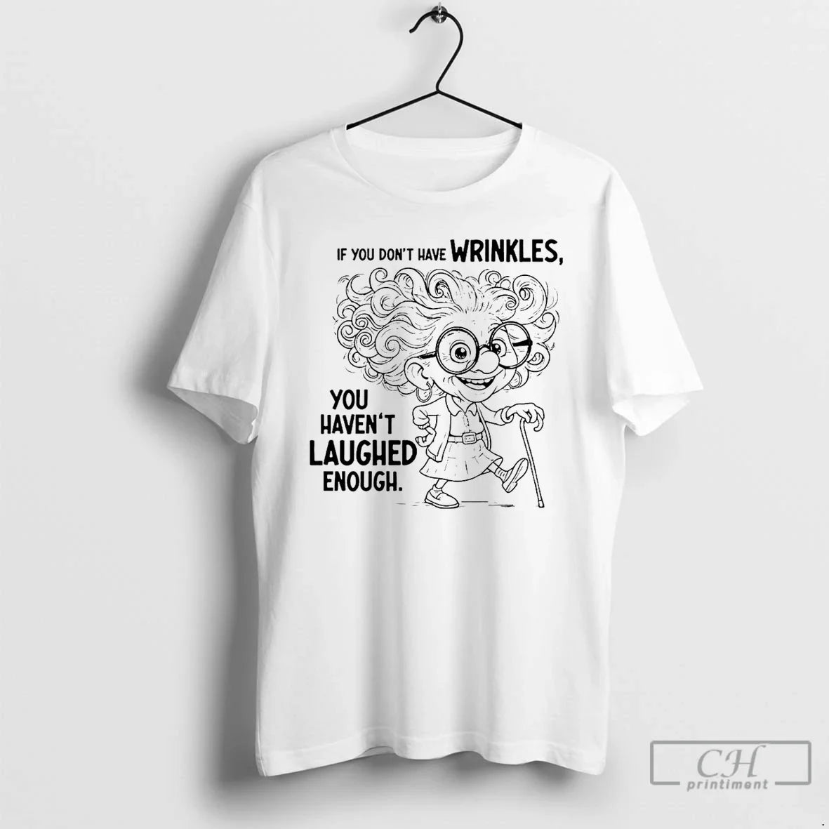 Classic If You Dont Have Wrinkles You Havent Laughed Enough T-Shirts, Hoodie, Sweatshirt - T-Shirt, Sweatshirt, Hoodie