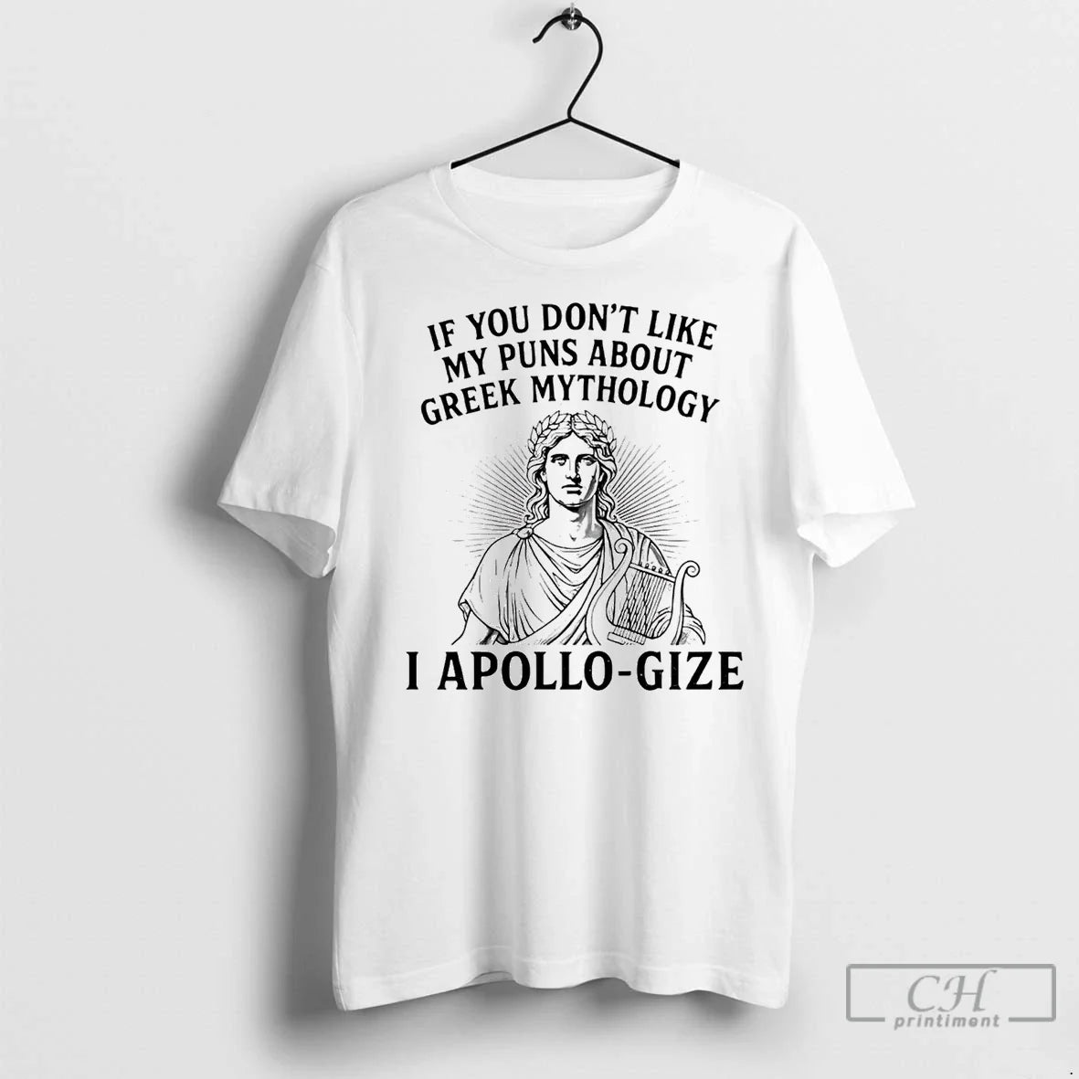 Classic If You Dont Like My Puns About Greek Mythology I Apollo Gize T-Shirts, Hoodie, Sweatshirt - T-Shirt, Sweatshirt, Hoodie