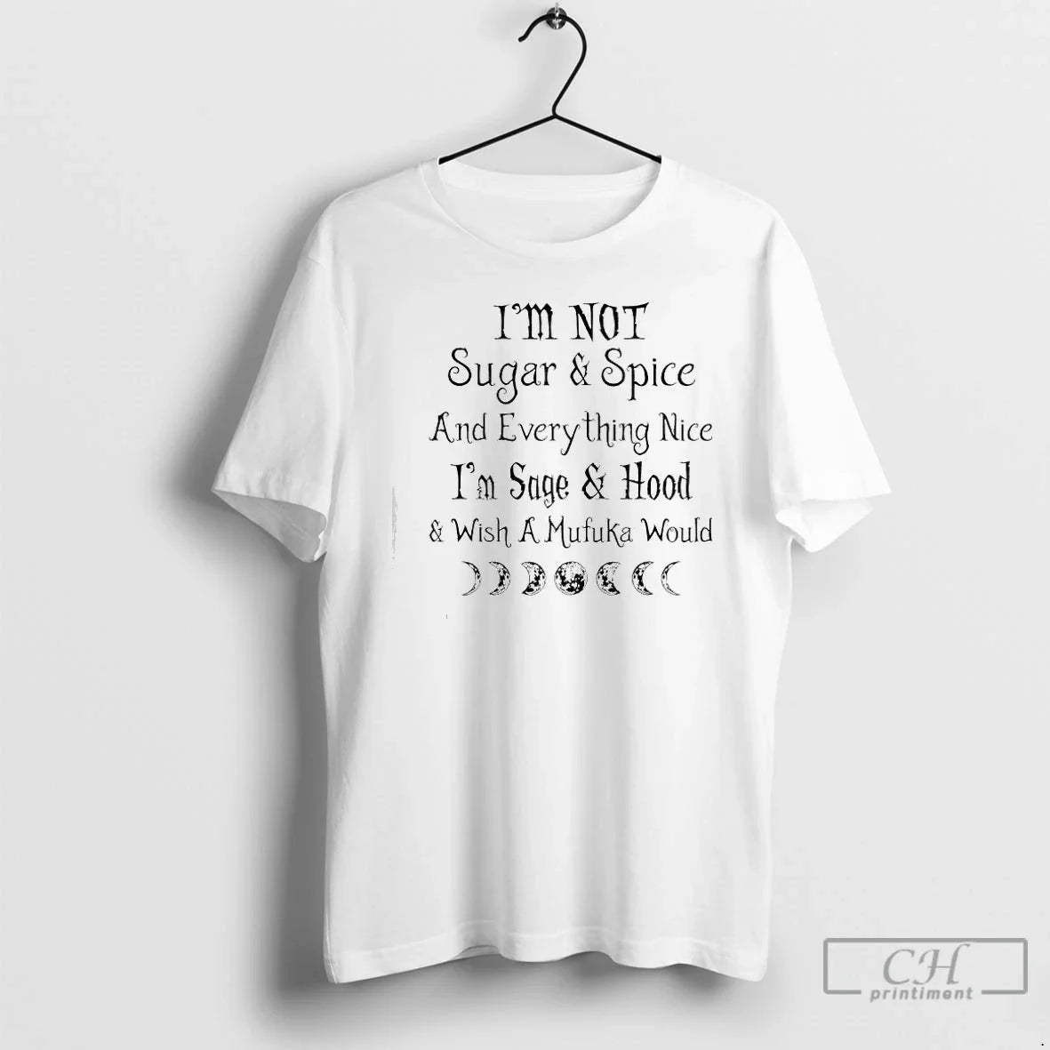 Classic Im Not Sugar Spice Everything Nice Im Sage Hood Wish Mufuka Would T-Shirts, Hoodie, Sweatshirt - T-Shirt, Sweatshirt, Hoodie