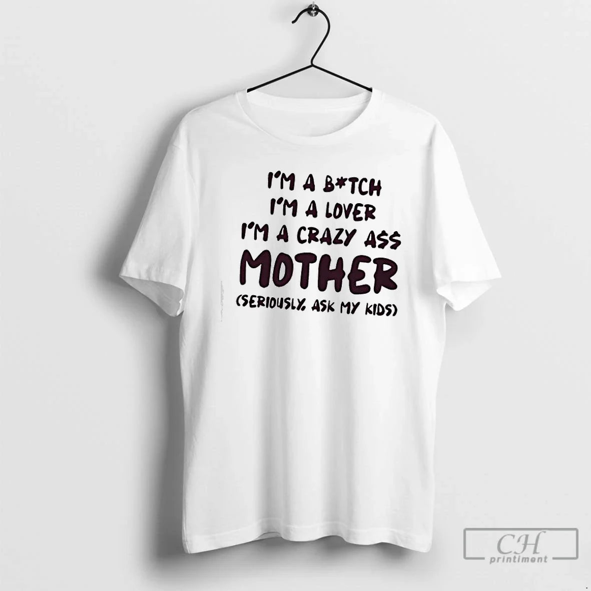 Classic Im Bitch Im Lover Im Crazy Ass Mother Seriously Ask My T-Shirts, Hoodie, Sweatshirt - T-Shirt, Sweatshirt, Hoodie