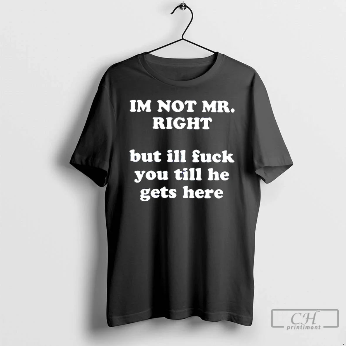 Classic Im Not Mr Right But Ill Fuck You T-Shirts, Hoodie, Sweatshirt - T-Shirt, Sweatshirt, Hoodie
