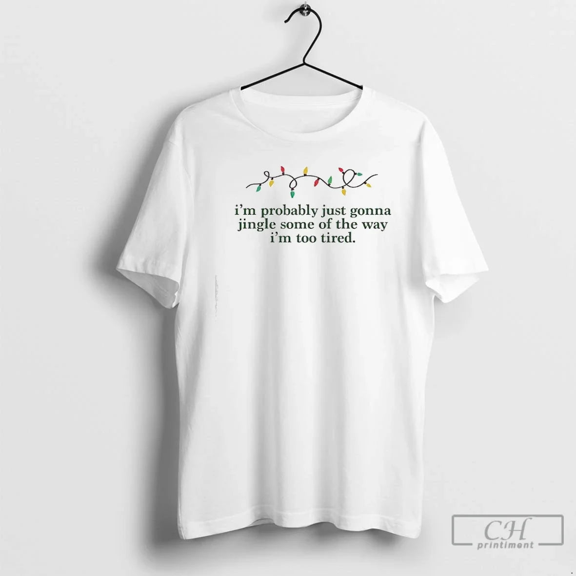 Classic Im Probably Just Gonna Jingle Some Way Im Too Tired Lights T-Shirts, Hoodie, Sweatshirt - T-Shirt, Sweatshirt, Hoodie